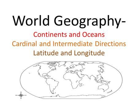 Continents The world is divided into 7 major continents.