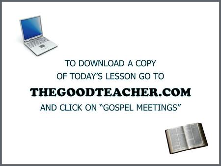 To download a copy of today’s lesson go to TheGoodTeacher