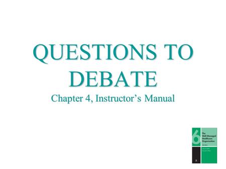 QUESTIONS TO DEBATE Chapter 4, Instructor’s Manual.