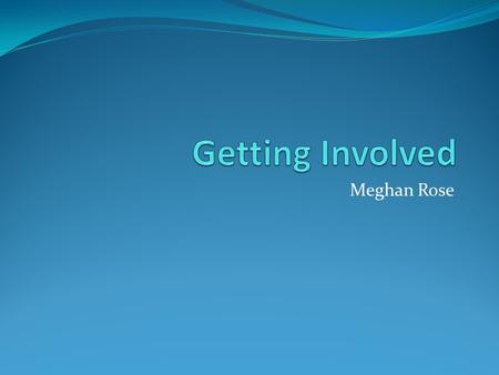 Meghan Rose. How does it help students? Opportunity to be engaged in college besides taking classes Opens up may doors for opportunities and taking part.