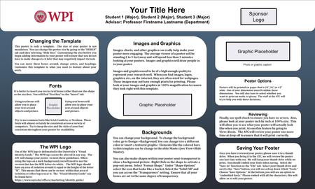 Images and Graphics Changing the Template This poster is only a template. The size of your poster is not mandatory. You can change the poster size by going.