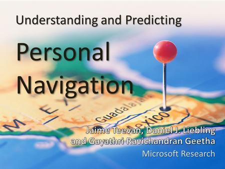 Understanding and Predicting Personal Navigation.