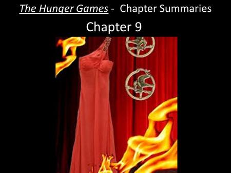 Chapter 9 The Hunger Games - Chapter Summaries. Chapter 9  Katniss feels betrayed by Peeta but also relieved they don’t have to keep up the appearance.