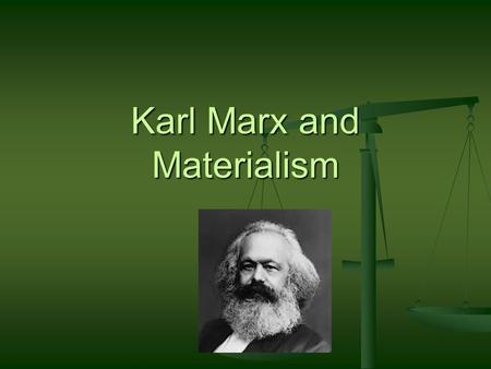 Karl Marx and Materialism. Feuerbach’s Materialism The German idealists suppose that nature can be known through our consciousness. But how does the consciousness.