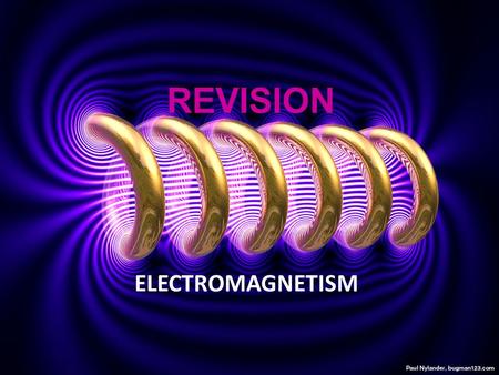 REVISION ELECTROMAGNETISM. ELECTROMAGNETIC SPECTRUM (EMS)