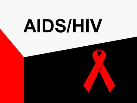 AIDS/HIV.