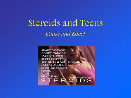 Steroids and Teens Cause and Effect. Cooperative Questions What is the difference in the overall use of steroids from 1996 to 1999 in grades 8, 10, and.