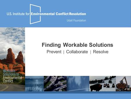 Finding Workable Solutions Prevent │ Collaborate │ Resolve.