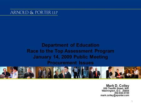 Department of Education Race to the Top Assessment Program January 14, 2009 Public Meeting Procurement Issues Mark D. Colley 555 Twelfth Street, NW. Washington,