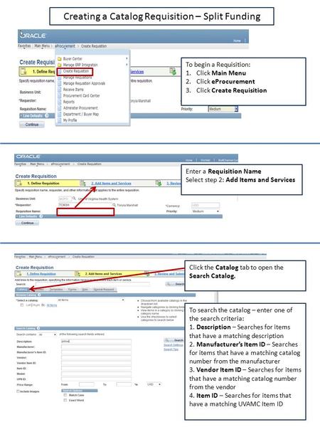 To begin a Requisition: 1.Click Main Menu 2.Click eProcurement 3.Click Create Requisition Enter a Requisition Name Select step 2: Add Items and Services.