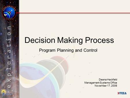 Decision Making Process Program Planning and Control Deana Hackfeld Management Systems Office November 17, 2006.