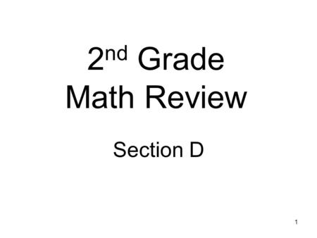 1 2 nd Grade Math Review Section D. 2 Here are the number of pages Jose read this week: Monday 9 Tuesday 8 Wednesday 4 Thursday 7 How many pages did he.