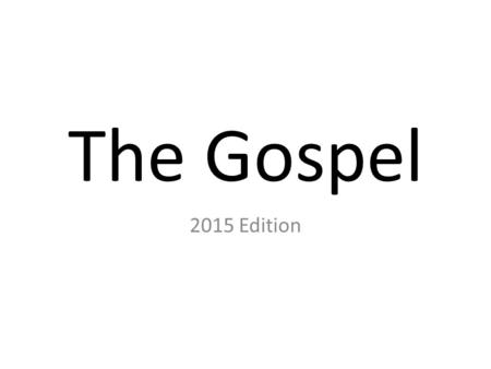 The Gospel 2015 Edition. God is the only God. There are no other gods. Deuteronomy 4:39, Deuteronomy 6:4, Isaiah 44:6, Isaiah 45:18, Jeremiah 10:10.