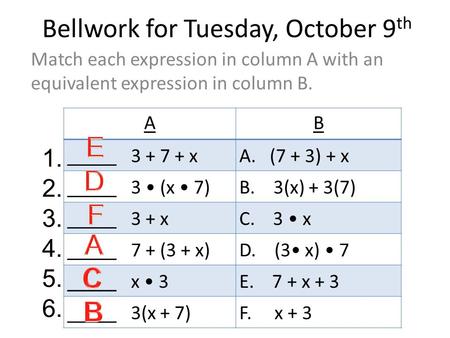 AB _____ 3 + 7 + xA. (7 + 3) + x _____ 3 (x 7)B. 3(x) + 3(7) _____ 3 + xC. 3 x _____ 7 + (3 + x)D. (3 x) 7 _____ x 3E. 7 + x + 3 _____ 3(x + 7)F. x +