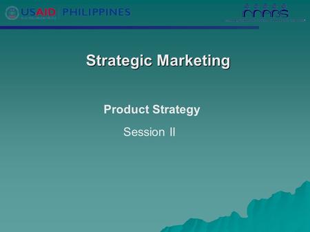 Strategic Marketing Strategic Marketing Product Strategy Session II.