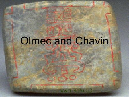 Olmec and Chavin. Olmec Meso-America Geographic and climatic diversity Economy:early advances in agriculture; corn, beans, squash Urban civilization Religious.