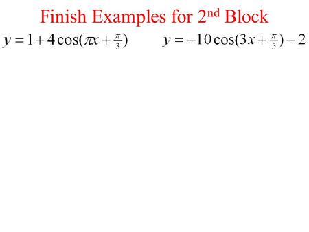 Finish Examples for 2 nd Block. Warm UpMay 13 th Sketch a graph of the following: