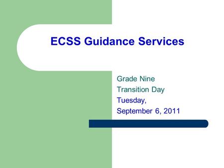 ECSS Guidance Services Grade Nine Transition Day Tuesday, September 6, 2011.