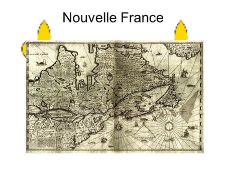 Nouvelle France. Samuel de Champlain 1604-1608 Champlain founded 3 settlements for the King of France: Port Royal (present day Nova Scotia); Sainte Croix.