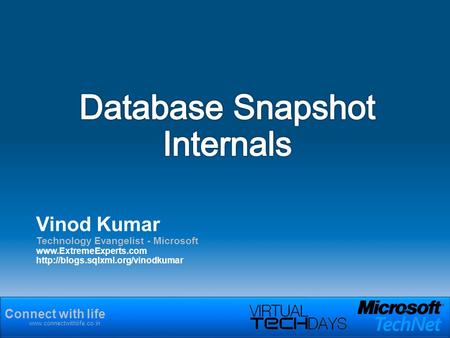 Connect with life  Vinod Kumar Technology Evangelist - Microsoft