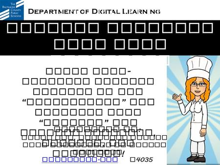 Using BCPS - licensed digital content as the “ ingredients ” for creating rich “ recipes ” for student research, reading, and learning ! Presented by :