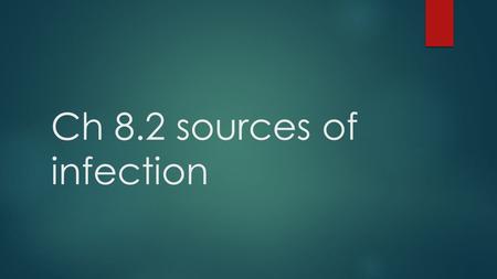 Ch 8.2 sources of infection. Viruses Viruses are not living things, they are ‘protein fragments/crystals’ that cause colds, flu, mumps, measles, rubella,