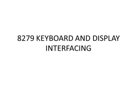 8279 KEYBOARD AND DISPLAY INTERFACING