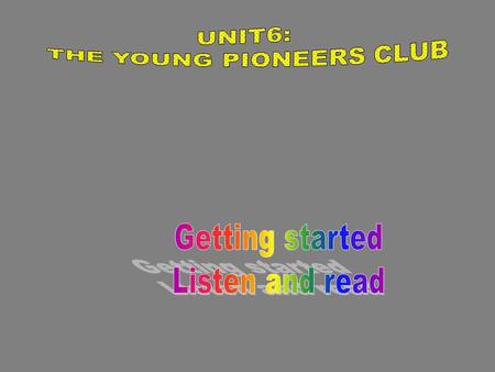 UNIT 6: THE YOUNG PIONEERS CLUBPeriod32 Listen and read P.54-55 1.Vocabulary: - an application (n)mẫu đơn xin việc - fill out (v) điền vào mẫu đơn.