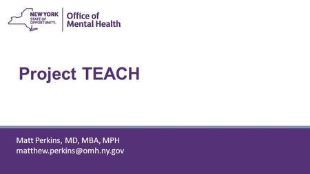 Project TEACH Matt Perkins, MD, MBA, MPH