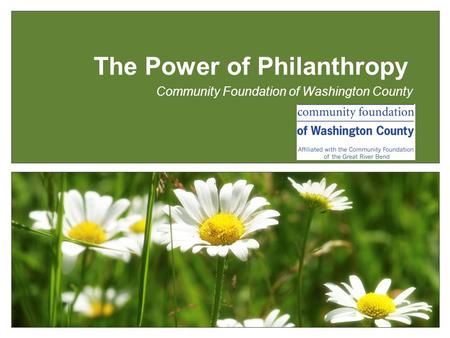 Community Foundation of Washington County The Power of Philanthropy.