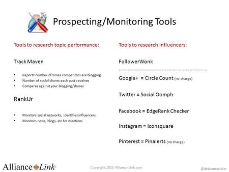 Prospecting/Monitoring Tools Tools to research topic performance: Track Maven Reports number of times competitors are blogging Number of social shares.