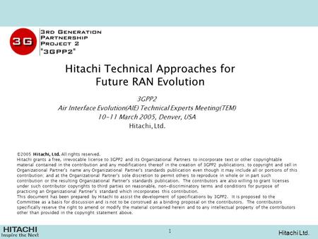 Hitachi Ltd. 1 Hitachi Technical Approaches for Future RAN Evolution 3GPP2 Air Interface Evolution(AIE) Technical Experts Meeting(TEM) 10-11 March 2005,