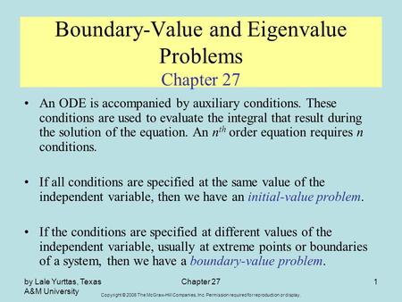 Copyright © 2006 The McGraw-Hill Companies, Inc. Permission required for reproduction or display. by Lale Yurttas, Texas A&M University Chapter 271 Boundary-Value.