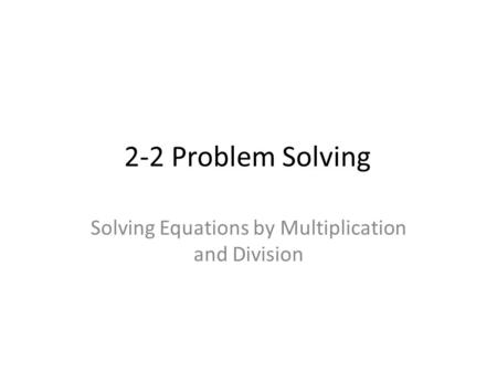 Solving Equations by Multiplication and Division