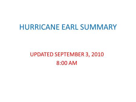 HURRICANE EARL SUMMARY UPDATED SEPTEMBER 3, 2010 8:00 AM.