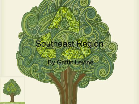 Southeast Region By Griffin Levine. Southeast Region Ever need a place to go? Well then the Southeast Region is your place to stay! There are tons of.