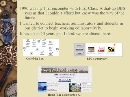 1990 was my first encounter with First Class. A dial-up BBS system that I couldn’t afford but knew was the way of the future. I wanted to connect teachers,