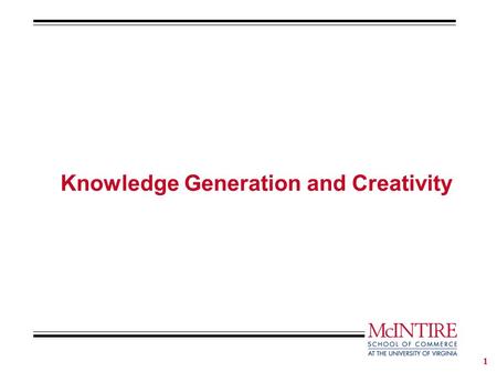 1 Knowledge Generation and Creativity. 2 1. Innovation and Creativity. 2. Blocks to Creativity. 3. Idea Generation: Brainstorming. 4. Idea Convergence: