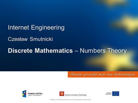 Internet Engineering Czesław Smutnicki Discrete Mathematics – Numbers Theory.