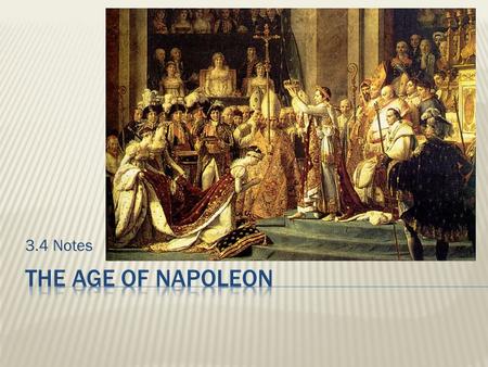 3.4 Notes The Age of Napoleon.