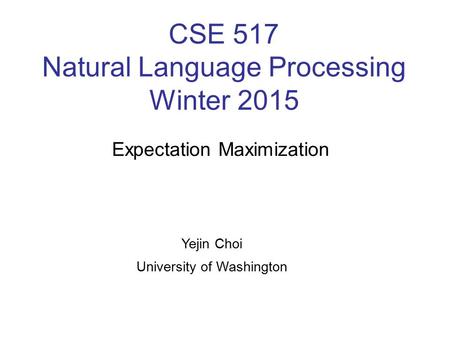 CSE 517 Natural Language Processing Winter 2015