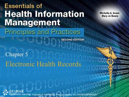 Copyright © 2011 Delmar, Cengage Learning. ALL RIGHTS RESERVED. Chapter 5 Electronic Health Records.