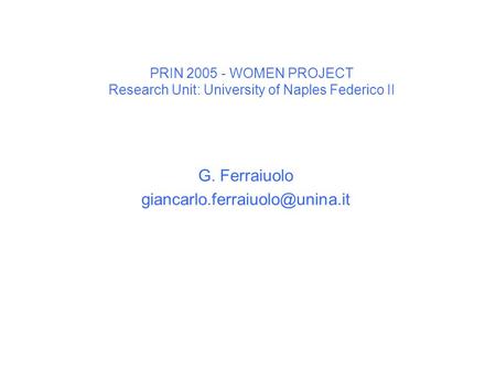 PRIN 2005 - WOMEN PROJECT Research Unit: University of Naples Federico II G. Ferraiuolo