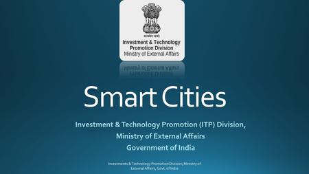 Smart Cities Investments & Technology Promotion Division, Ministry of External Affairs, Govt. of India.