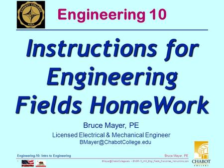 ENGR-10_HW_Engr_Fields_Disciplines_Instructions.pptx 1 Bruce Mayer, PE Engineering-10: Intro to Engineering Bruce Mayer, PE Licensed.