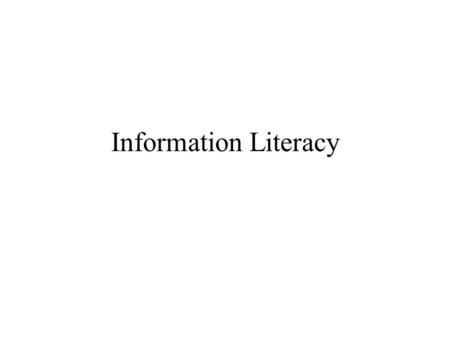 Information Literacy. Addressing a new challenge in society.