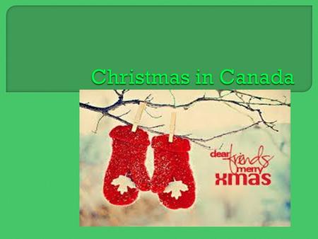  Many Christians in Canada mark the birth of Jesus Christ on December 25, which is known as Christmas Day. It is a day of celebration when many Canadians.