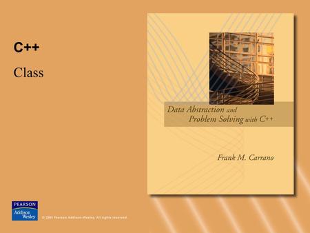 C++ Class. © 2005 Pearson Addison-Wesley. All rights reserved 3-2 Abstract Data Types Figure 3.1 Isolated tasks: the implementation of task T does not.