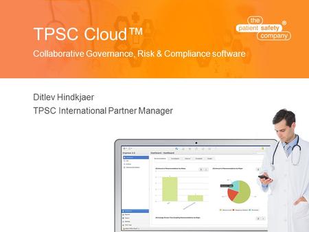 TPSC Cloud™ Collaborative Governance, Risk & Compliance software Ditlev Hindkjaer TPSC International Partner Manager.