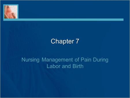 Nursing Management of Pain During Labor and Birth